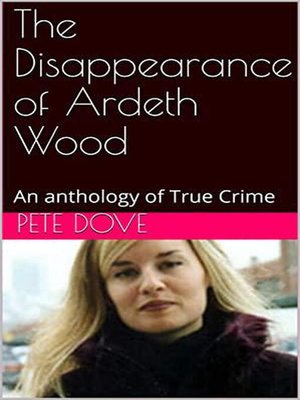 cover image of The Disappearance of Ardeth Wood an Anthology of True Crime